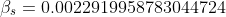 \beta_{s} = 0.0022919958783044724